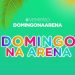 Domingo na Arena apresenta ‘O Grande Show’