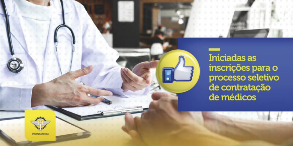 Parnamirim: Iniciadas as inscrições para o processo seletivo de contratação de médicos