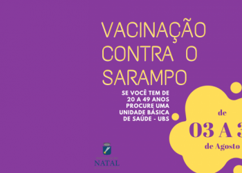 Natal intensifica vacinação contra sarampo de 03 a 31 de agosto
