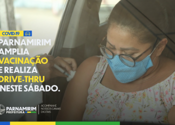 Covid-19: Parnamirim amplia vacinação e realiza drive-thru no sábado (10)