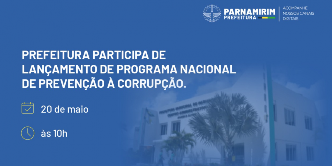 Prefeitura de Parnamirim participa de lançamento de Programa Nacional de Prevenção à Corrupção