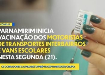 Parnamirim inicia a vacinação de motoristas de transportes interbairros e vans escolares