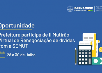 Prefeitura de Parnamirim participa de II Mutirão Virtual de renegociação de dívidas