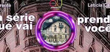 Estreia a série After House da Atores Unidos Produções