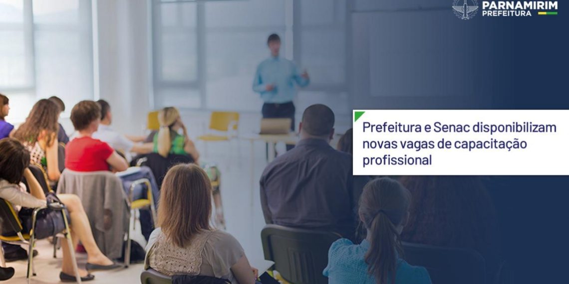 Prefeitura de Parnamirim e Senac disponibilizam novas vagas de capacitação profissional