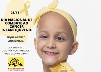 DNCCI: Casa Durval Paiva alerta para importância do diagnóstico precoce do câncer infantojuvenil
