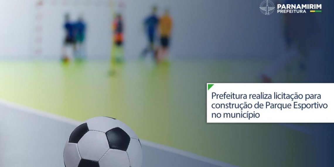 Prefeitura de Parnamirim realiza licitação para construção de Parque Esportivo no município