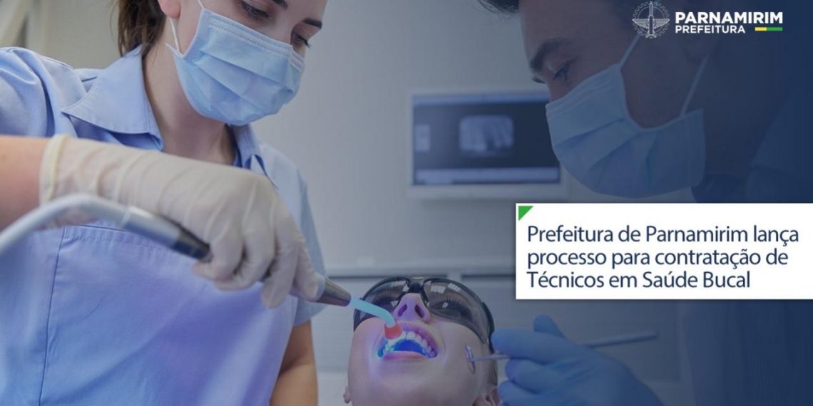Prefeitura de Parnamirim lança processo para contratação de Técnicos em Saúde Bucal