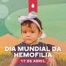Casa Durval Paiva conscientiza sobre o Dia Mundial da Hemofilia