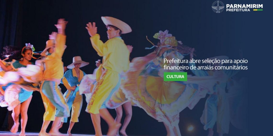 Prefeitura de Parnamirim abre seleção para apoio financeiro de arraiás comunitários, quadrilhas e grupos populares