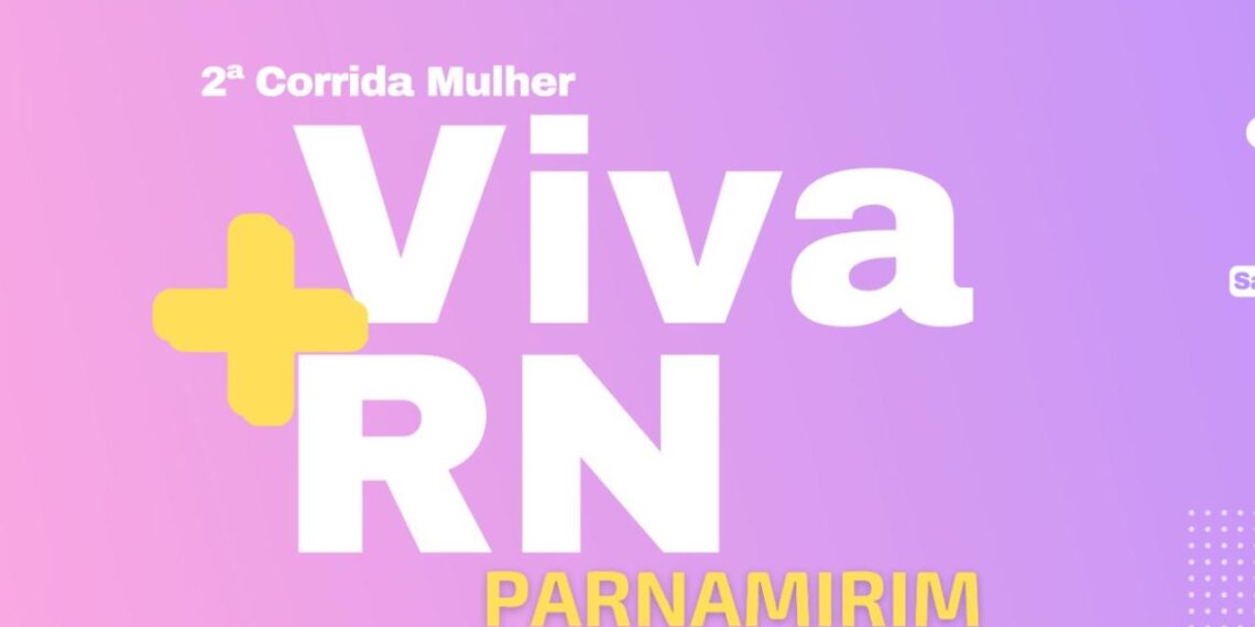 Parnamirim – Segunda Corrida da Mulher Viva RN + Saudável acontece nesse domingo (3) na Rota do Sol