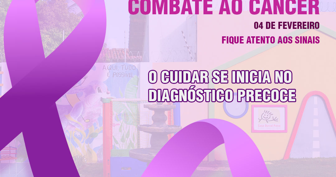 Dia Mundial do Câncer: Casa Durval Paiva alerta sobre a importância do diagnóstico precoce
