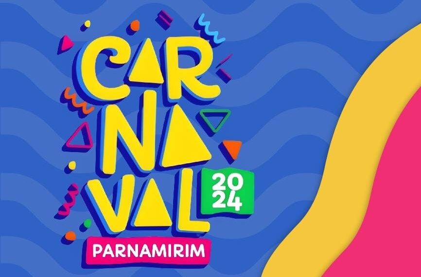 Carnaval de Parnamirim 2024 – Confira tudo que vai acontecer em Pium e Pirangi