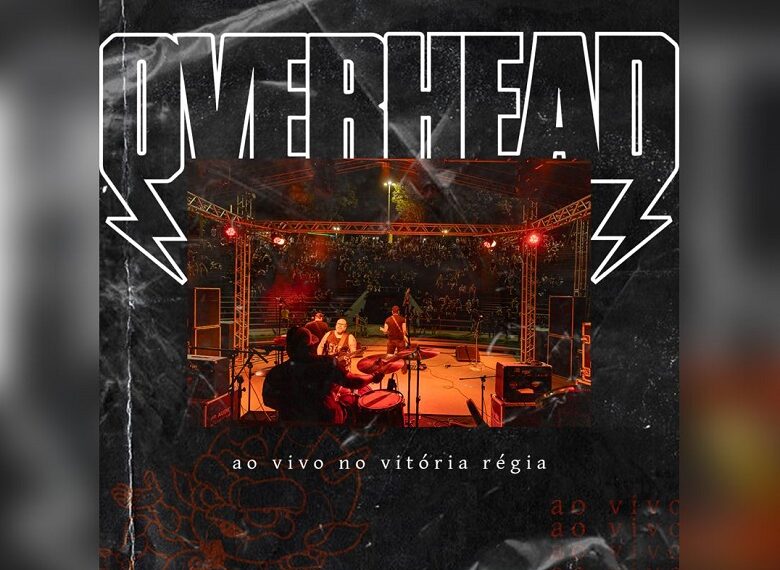 Overhead: energia positiva registrada no álbum “Ao Vivo no Vitória Régia”