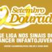 Setembro Dourado: Casa Durval Paiva inicia campanha que alerta sobre a importância do diagnóstico precoce do câncer infantojuvenil