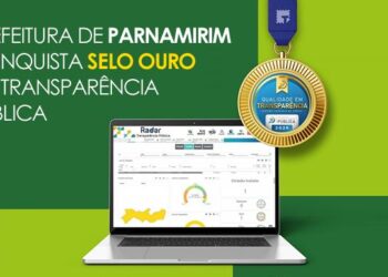Parnamirim conquista Selo Ouro em Transparência pelo 2º ano consecutivo