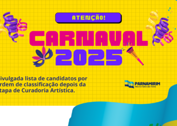 Carnaval 2025: Prefeitura de Parnamirim divulga classificação de artistas após etapa de Curadoria