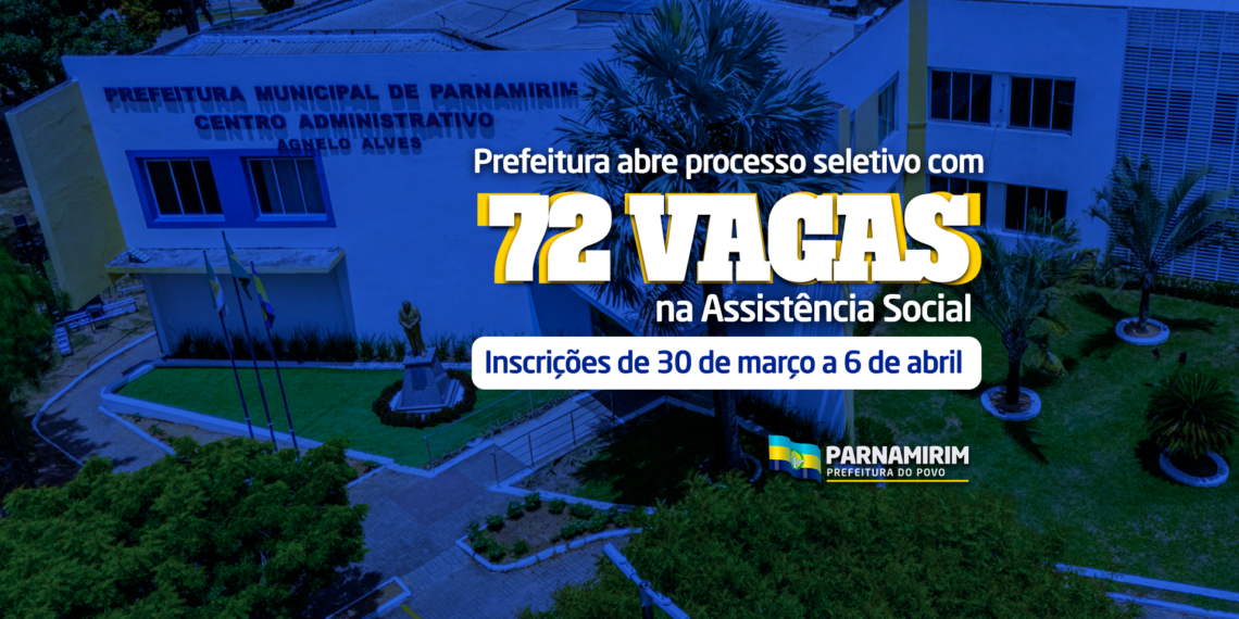 Prefeitura de Parnamirim abre processo seletivo com 72 vagas na Assistência Social