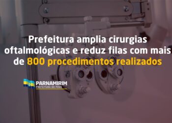 Prefeitura de Parnamirim amplia cirurgias oftalmológicas e reduz filas