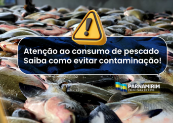 Semana Santa: Prefeitura de Panamirim alerta para risco de intoxicação pelo consumo de pescados