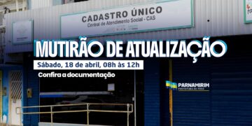Prefeitura de Parnamirim realiza 1º Mutirão Itinerante de Atualização do Cadastro Único neste sábado, 18 de abril