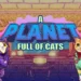 Análise: A Planet Full of Cats é um divertido jogo espacial de encontrar gatinhos inspirado no estilo Metroid