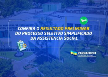 Parnamirim: Resultado preliminar do Processo Seletivo da Assistência Social é divulgado com reabertura de inscrições
