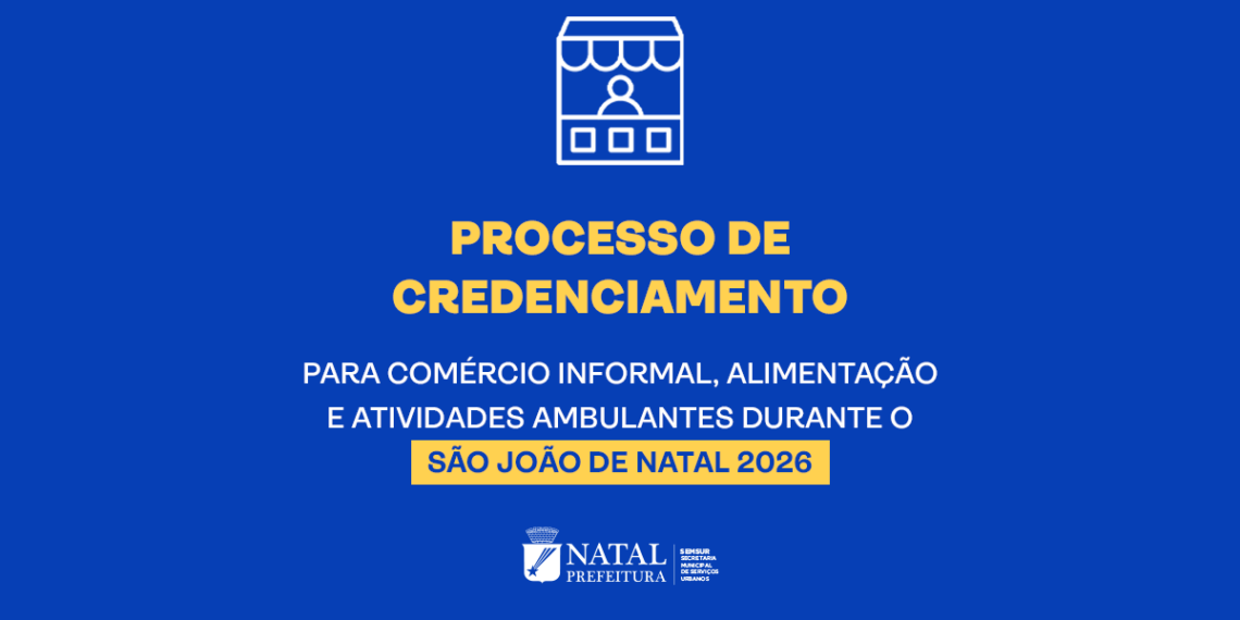 Credenciamento para comerciantes informais do São João de Natal 2026 já está aberto