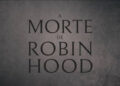 ‘A morte de Robin Hood’, Sanorski desmistifica a violência por trás da lenda