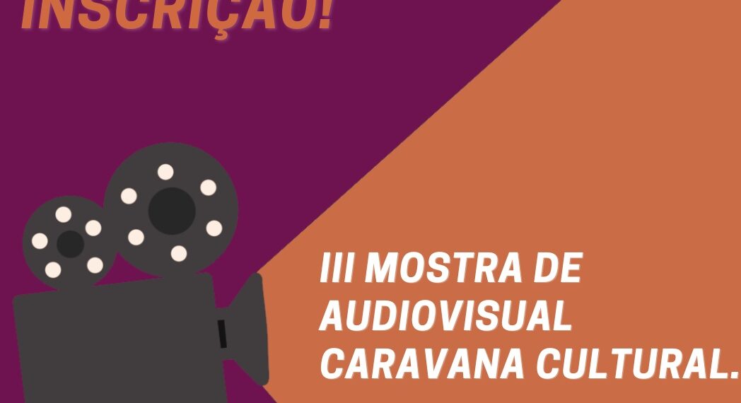 Inscrições para a 3ª Mostra de Audiovisual Caravana Cultural/UFRN seguem abertas até 14 de outubro
